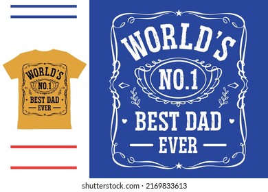 World best dad ever t shirt design 