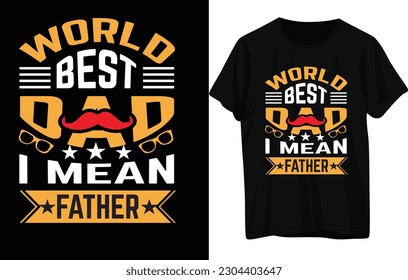 WORLD BEST DAD I MEAN FATHER