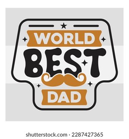 World Best Dad, World Best Dad Svg, First Father's Day Gift, Father Day Svg, Father Day Shirts, Father's Day Quotes, Typography Quotes, Eps, Cut file