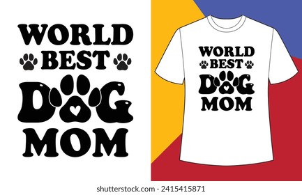 World best dog mom t shirt design 