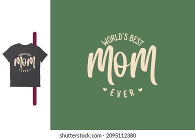 World Best Mom Ever T Shirt 