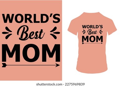 World Best Mom - Mom-Mother's Day T-shirt And Vector File, can you download.