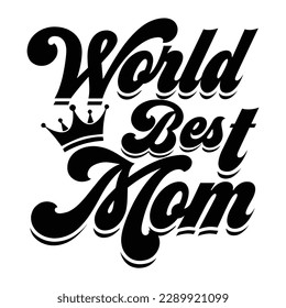 World best mom, Mother's day t shirt print template, typography design for mom mommy mama daughter grandma girl women aunt mom life child best mom adorable shirt