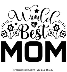 World best mom, Svg t-shirt design and vector file. svg