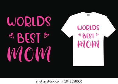 World Best Mom T shirt Design. Mom Typography t-shirt. Vector Illustration quotes. Design template for t shirt print, poster, cases, cover, banner, gift card, label sticker, flyer, mug.