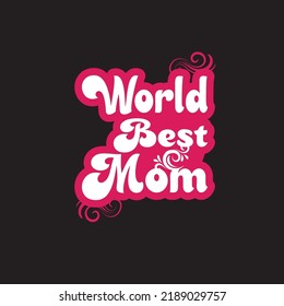 World Best Mom t shirt . Mother's day t shirt .