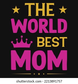 The World Best Mom Tshirt Design