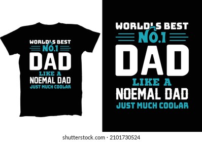 World Best No.1 Dad Like A Normal Dad Just Much Cooler Stock Vector lettering poster and t-shirt