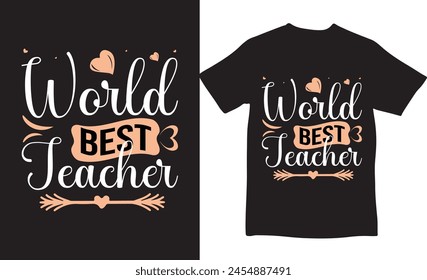 world best teacher day, t-shirt design, new tshirt design, teacher day, t-shirt, vector design, happy teacher day, unique design, teachers , college teacher day, smiling, creative t-shirt, Graphic svg