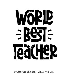 World Best Teacher Phrase. Black and White Isolated Vector Hand Lettering for Teacher's Day.