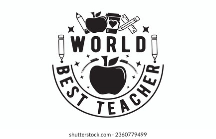 World best teacher svg, Teacher SVG, Teacher T-shirt, Teacher Quotes T-shirt bundle, Back To School svg, Hello School Shirt, School Shirt for Kids, Silhouette, Cricut Cut Files svg