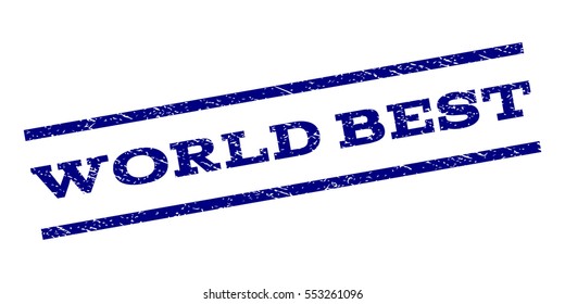 World Best watermark stamp. Text caption between parallel lines with grunge design style. Rubber seal stamp with dirty texture. Vector navy blue color ink imprint on a white background.