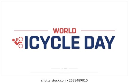 World Bicycle day on white background, Typographic Design of World Bicycle day, Vector Design of World Bicycle day, World Bicycle day Design