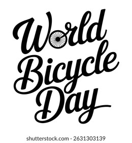 World Bicycle Day - Typography Quote for T-Shirt vector lettering illustration, Handwritten modern brush calligraphy for invitation and greeting card, prints and posters