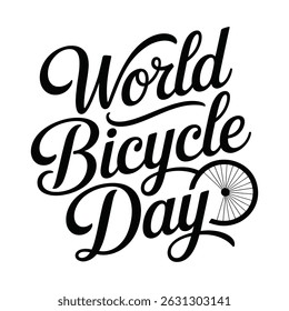 World Bicycle Day - Typography Quote for T-Shirt vector lettering illustration, Handwritten modern brush calligraphy for invitation and greeting card, prints and posters