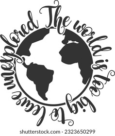 The World Is Too Big To Leave Unexplored - Hiking Adventure