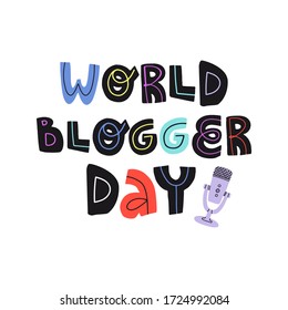 World blogger day funny hand drawn lettering text and professional microphone for audio record. Flat vector isolated illustration for greeting card, banner, t-shirt print and other design.