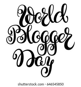 World blogger day. Hand-draw lettering isolated on white background. Handwritten text. Element for design. Vector illustration