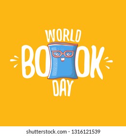 World book day greeting card with funky cartoon smiling book character isolated on orange background. Vector Book day label or logo