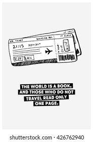 The world is a book, and those who do not travel read only one page.(Plane Ticket Hand Drawn Illustration Travel Poster Design)