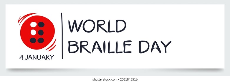 World Braille Day, held on 4 January.