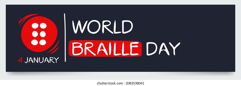 World Braille Day, held on 4 January.