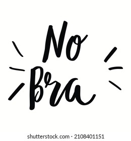 world bra-less day. handwritten phrase no bra