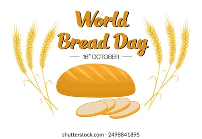 World Bread Day banner and poster design with whole, sliced fresh loaf of bread and wheat spikelets with grains. October 16th. The most popular product in the world. Colored flat vector illustration