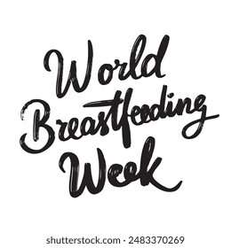 World Breastfeeding Day text lettering. Hand drawn vector art.