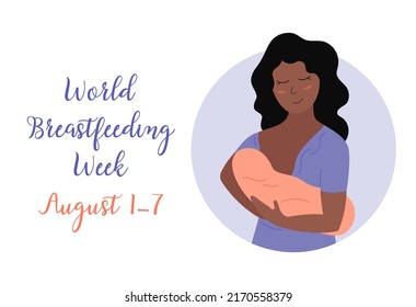 World Breastfeeding Week August 1-7. Happy Mother Feeding Baby. Cute Smiling African American Woman Holding Newborn Child. Vector Flat Poster Illustration For Breastfeeding Week.