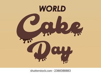World Cake Day, Creative lettering with chocolate drops. Holiday concept. Background vector illustration.