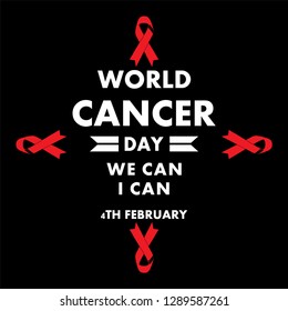 World cancer day concept. 4thFebruary , World cancer day lettering banner, We can I can. Vector illustration of World Cancer Day with ribbon and text on black background.