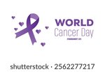 World Cancer Day creative concept design. Vector template for banner, greeting card, poster, prints, social media, flyer ,with background.