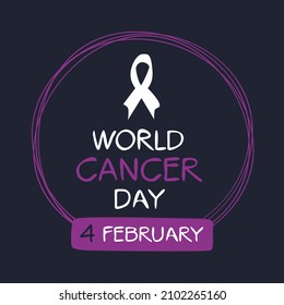 World Cancer Day, held on 4 February.