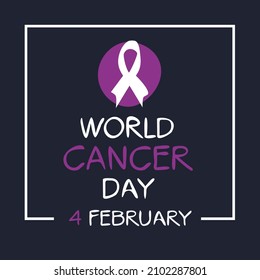 World Cancer Day, held on 4 February.