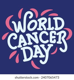 World Cancer Day inscription. Handwriting text banner concept World Cancer Day. Hand drawn vector art.