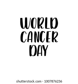 World Cancer Day. Isolated vector Lettering quote. 