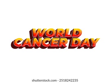 World cancer day. Text effect design in eye catching colors and 3D look