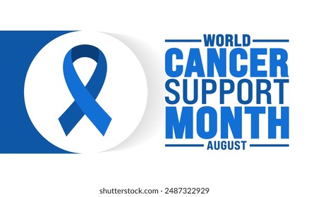 World Cancer Support Month is observed every year in August. Holiday concept. Template for background, banner, card, poster, placard, design template with unique shapes with standard color.