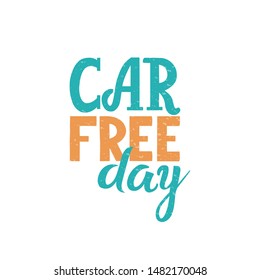 World Car Free day lettering. Sign, banner typography design. Logo, badge or poster - eco, ecology, environment, green, sustainable consumption. Bright colors. September 22.