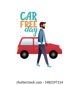 World Car Free day. Lettering and vector illustration of man walking instead of going by car. Eco, ecology, environment, green, sustainable consumption. Staying fit and healthy. Red car. 