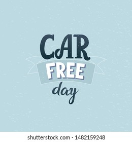 World Car Free day - poster, blue background. Lettering design, banner . Typography. Logo, badge or poster - eco, ecology, environment, green, sustainable consumption. Texture. Design. September 22