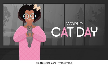 World cat day banner. African American girl playing with a cat. A dark-skinned girl with curly hair is holding a gray cat. Flat style. Vector illustration.