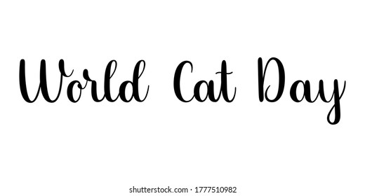World cat day phrase. Handwritten vector lettering illustration. Brush calligraphy style. Black inscription isolated on white background.