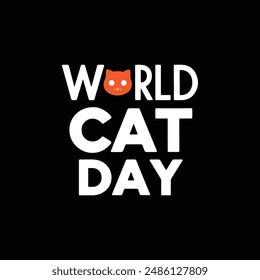 World Cat Day, typography vector art illustration for the International Day of Cats.