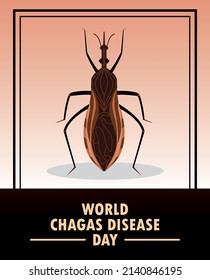 WORLD CHAGAS DISEASE DAY, is caused by the parasite Trypanosoma cruzi carried by the Kissing insect that sucks blood from its victim's face. vector illustration