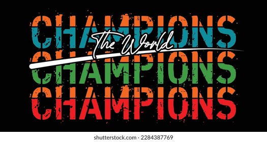World champions,slogan typography tee shirt design.Clothing,t shirt,apparel and other uses.Vector print, typography, poster.