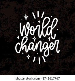 World changer script handwritten message for a t-shirt iron on. Short quote monochrome vector design with twinkle star filling doodle clipart and white text on a grunge black background.