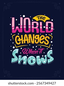 World changes when it snows cold winter t shirt design