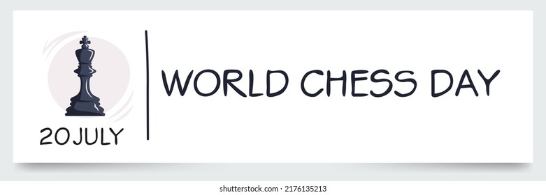 World Chess Day, held on 20 July.